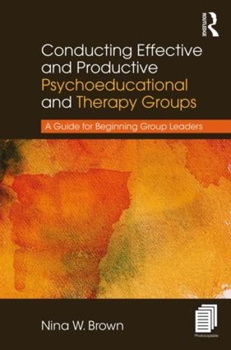 Бумажная книга «Conducting Effective and Productive Psychoeducational and Therapy Groups: A Guide for Beginning Group Leaders», автор Нина В. Браун - фото №1
