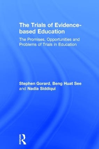 Бумажная книга «The Trials of Evidence-based Education: The Promises, Opportunities and Problems of Trials in Education», авторов Бенг Хуат Си, Надя Сиддики, Стивен Горард - фото №1
