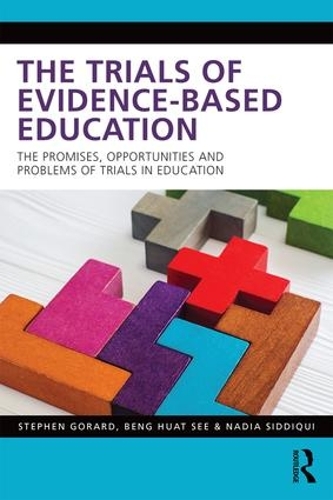 Бумажная книга «The Trials of Evidence-based Education: The Promises, Opportunities and Problems of Trials in Education», авторов Бенг Хуат Си, Надя Сиддики, Стивен Горард - фото №1