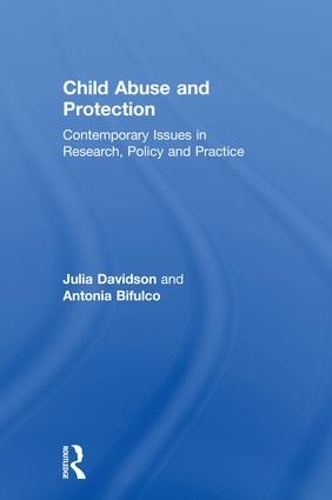 Бумажная книга «Child Abuse and Protection: Contemporary issues in research, policy and practice», авторов Антония Бифулко, Джулия Дэвидсон - фото №1