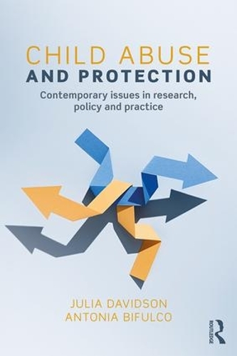 Бумажная книга «Child Abuse and Protection: Contemporary issues in research, policy and practice», авторов Антония Бифулко, Джулия Дэвидсон - фото №1