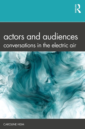 Бумажная книга «Actors and Audiences: Conversations in the Electric Air», автор Кэролайн Хейм - фото №1