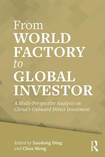 Бумажная книга «From World Factory to Global Investor: A Multi-perspective Analysis on China’s Outward Direct Investment» - фото №1