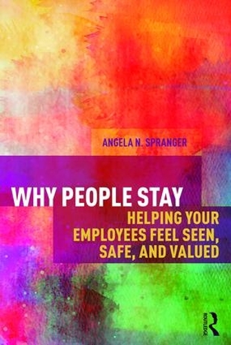 Бумажная книга «Why People Stay: Helping Your Employees Feel Seen, Safe, and Valued», автор Анжела Шпрангер - фото №1