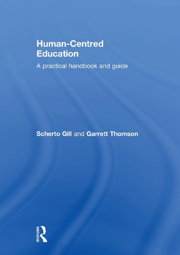 Бумажная книга «Human-Centred Education: A practical handbook and guide», авторов Гаррет Томсон, Шерто Гилл - фото №1