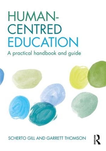 Бумажная книга «Human-Centred Education: A practical handbook and guide», авторов Гаррет Томсон, Шерто Гилл - фото №1
