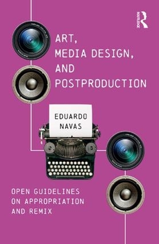 [object Object] «Art, Media Design, and Postproduction: Open Guidelines on Appropriation and Remix», автор Едуардо Навас - фото №1