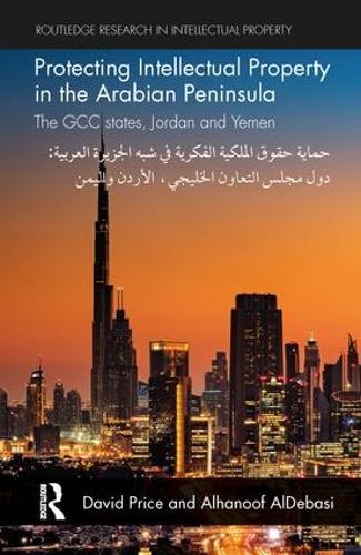 Бумажная книга «Protecting Intellectual Property in the Arabian Peninsula: The GCC states, Jordan and Yemen», автор Альхануф Аль-Дебаси - фото №1