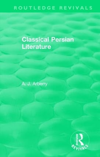 Бумажная книга «Routledge Revivals: Classical Persian Literature (1958)», автор А. Дж. Арберри - фото №1