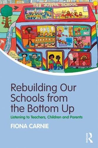 Бумажная книга «Rebuilding Our Schools from the Bottom Up: Listening to Teachers, Children and Parents», автор Фиона Карни - фото №1