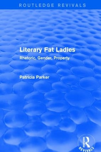 Бумажная книга «Routledge Revivals: Literary Fat Ladies (1987): Rhetoric, Gender, Property», автор Патриция Паркер - фото №1