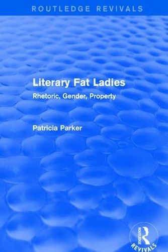 Бумажная книга «Routledge Revivals: Literary Fat Ladies (1987): Rhetoric, Gender, Property», автор Патриция Паркер - фото №1