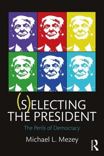 Бумажная книга «(S)electing the President: The Perils of Democracy», автор Майкл Л. Мези - фото №1