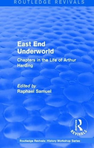 Бумажная книга «East End Underworld (1981): Chapters in the Life of Arthur Harding» - фото №1