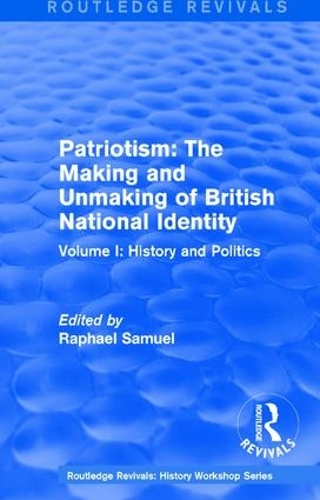 Бумажная книга «Routledge Revivals: Patriotism: The Making and Unmaking of British National Identity (1989): Volume I: History and Politics» - фото №1