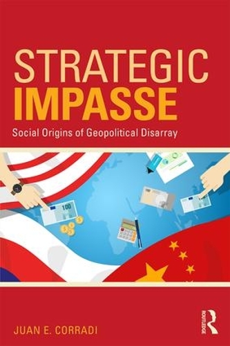 Бумажная книга «Strategic Impasse: Social Origins of Geopolitical Disarray», автор Хуан Е Корради - фото №1