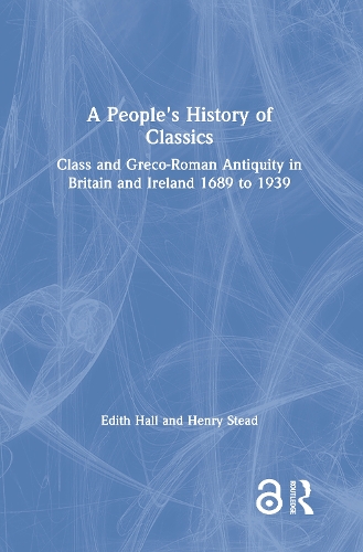 Бумажная книга «A People's History of Classics: Class and Greco-Roman Antiquity in Britain and Ireland 1689 to 1939», автор Эдит Холл - фото №1