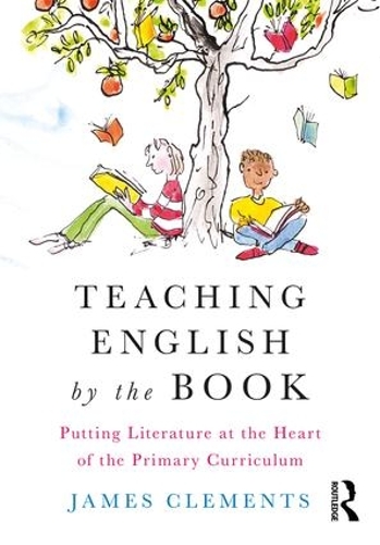 [object Object] «Teaching English by the Book: Putting Literature at the Heart of the Primary Curriculum», автор Джеймс Клементс - фото №1