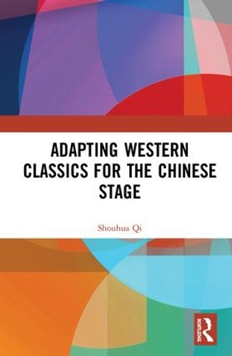 Бумажная книга «Adapting Western Classics for the Chinese Stage», автор Шоухуа Ци - фото №1