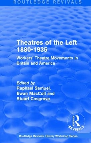 Бумажная книга «Routledge Revivals: Theatres of the Left 1880-1935 (1985): Workers' Theatre Movements in Britain and America», авторов Юэн Макколл, Рафаэль Самуэль, Стюарт Косгроув - фото №1