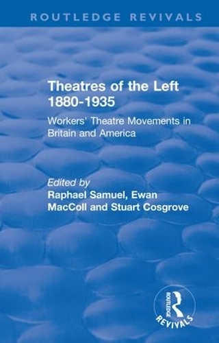 Бумажная книга «Routledge Revivals: Theatres of the Left 1880-1935 (1985): Workers' Theatre Movements in Britain and America», авторов Юэн Макколл, Рафаэль Самуэль, Стюарт Косгроув - фото №1