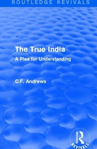 Паперова книга «Routledge Revivals: The True India (1939): A Plea for Understanding», автор К.Ф. Ендрюс - фото №1