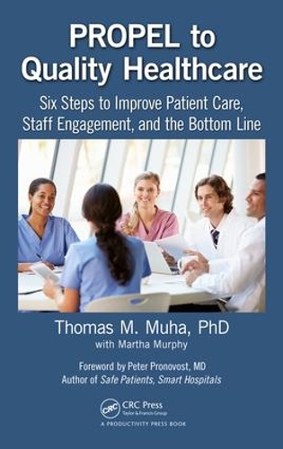 Бумажная книга «PROPEL to Quality Healthcare: Six Steps to Improve Patient Care, Staff Engagement, and the Bottom Line», авторов Марта Мерфи, Томас М. Муха - фото №1