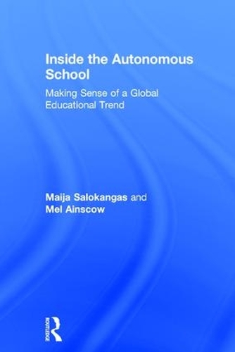 Бумажная книга «Inside the Autonomous School: Making Sense of a Global Educational Trend», авторов Майя Салокангас, Мел Эйнскоу - фото №1