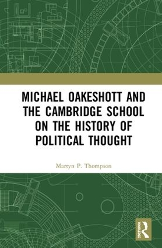 Паперова книга «Michael Oakeshott and the Cambridge School on the History of Political Thought», автор Мартін П. Томпсон - фото №1