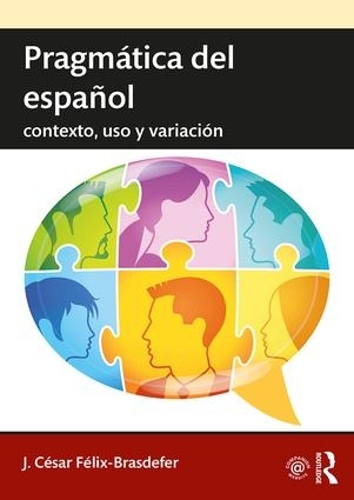 [object Object] «Pragmática del español: contexto, uso y variación», автор Дж. Сезар Фелікс-Брасдефер - фото №1