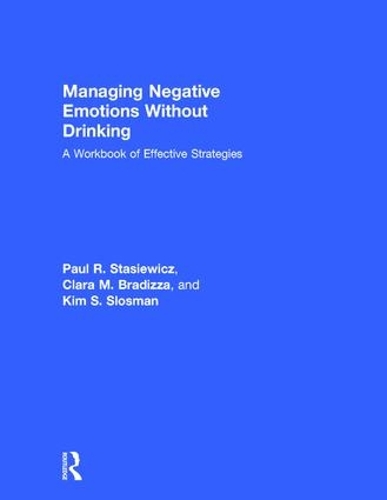 Бумажная книга «Managing Negative Emotions Without Drinking: A Workbook of Effective Strategies», авторов Клара М. Бредицца, Ким С. Слосман, Пол Р. Стасевич - фото №1
