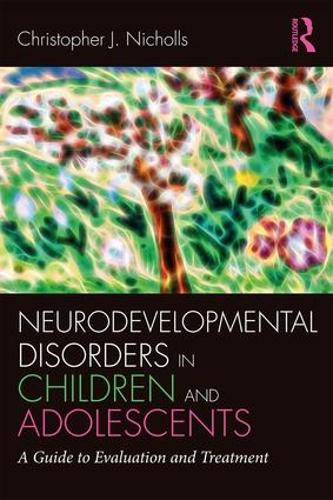 Бумажная книга «Neurodevelopmental Disorders in Children and Adolescents: A Guide to Evaluation and Treatment», автор Кристофер Дж. Николлс - фото №1