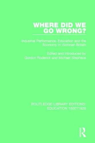 Бумажная книга «Where Did We Go Wrong?: Industrial Performance, Education and the Economy in Victorian Britain» - фото №1