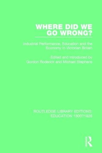 Бумажная книга «Where Did We Go Wrong?: Industrial Performance, Education and the Economy in Victorian Britain» - фото №1