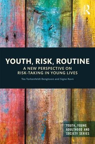 Бумажная книга «Youth, Risk, Routine: A New Perspective on Risk-Taking in Young Lives», авторов Сигне Равн, Те Торбенфельдт Бенгтссон - фото №1