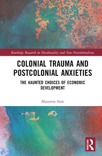 Бумажная книга «Colonial Trauma and Postcolonial Anxieties: The Haunted Choices of Economic Development», автор Морин Сиох - фото №1