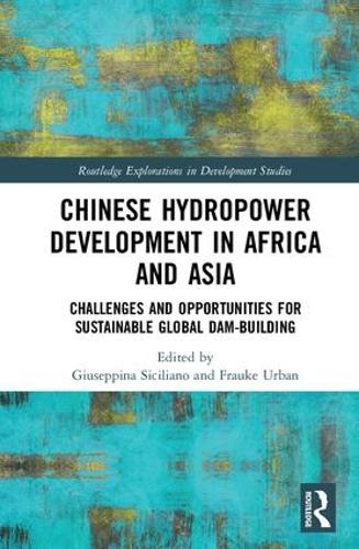 Бумажная книга «Chinese Hydropower Development in Africa and Asia: Challenges and Opportunities for Sustainable Global Dam-Building» - фото №1