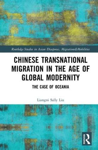 Бумажная книга «Chinese Transnational Migration in the Age of Global Modernity: The Case of Oceania», автор Лянни Салли Лю - фото №1