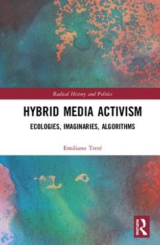 Бумажная книга «Hybrid Media Activism: Ecologies, Imaginaries, Algorithms», автор Эмилиано Трере - фото №1