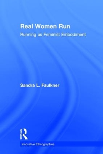 Паперова книга «Real Women Run: Running as Feminist Embodiment», автор Сандра Фолкнер - фото №1