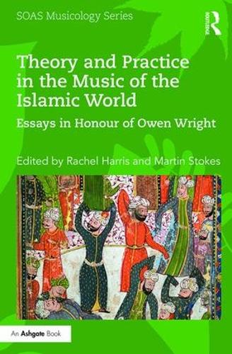 Паперова книга «Theory and Practice in the Music of the Islamic World: Essays in Honour of Owen Wright» - фото №1