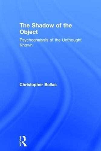 Паперова книга «The Shadow of the Object: Psychoanalysis of the Unthought Known», автор Крістофер Боллас - фото №1