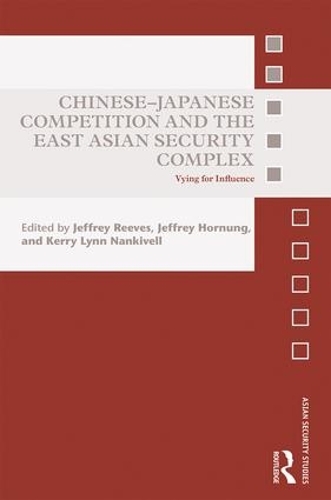 Бумажная книга «Chinese-Japanese Competition and the East Asian Security Complex: Vying for Influence» - фото №1