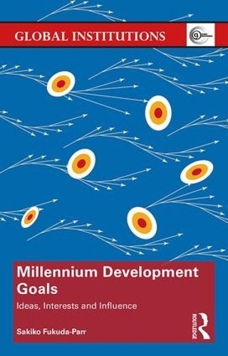 Бумажная книга «Millennium Development Goals: Ideas, Interests and Influence», автор Сакико Фукуда-Парр - фото №1