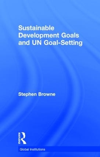 Паперова книга «Sustainable Development Goals and UN Goal-Setting», автор Стівен Браун - фото №1