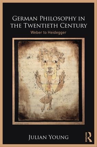 Бумажная книга «German Philosophy in the Twentieth Century: Weber to Heidegger», автор Джулиан Янг - фото №1