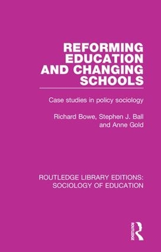 Бумажная книга «Reforming Education and Changing Schools: Case studies in policy sociology», авторов Энн Голд, Ричард Боу, Стивен Дж. Болл - фото №1