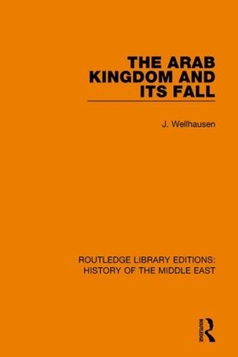Бумажная книга «The Arab Kingdom and its Fall», автор Дж. Веллхаузен - фото №1