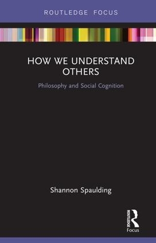 Бумажная книга «How We Understand Others: Philosophy and Social Cognition», автор Шеннон Сполдинг - фото №1