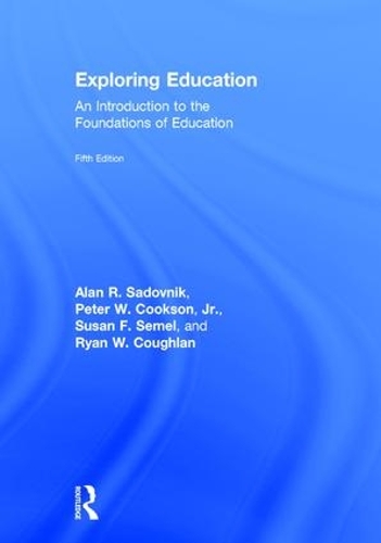 Бумажная книга «Exploring Education: An Introduction to the Foundations of Education», авторов Алан Р. Садовник, Питер Куксон-младший, Райан Кофлан, Сьюзан Семел - фото №1